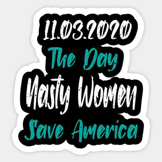 11.3.2020 The Day Nasty Women Save America Sticker by YAN & ONE